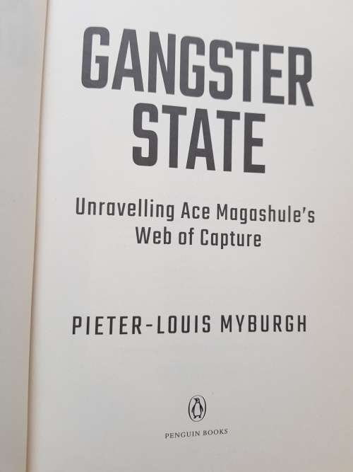 Gangster State, Unravelling Ace Magashule`s Web of Capture by Pieter-Louis Myburgh