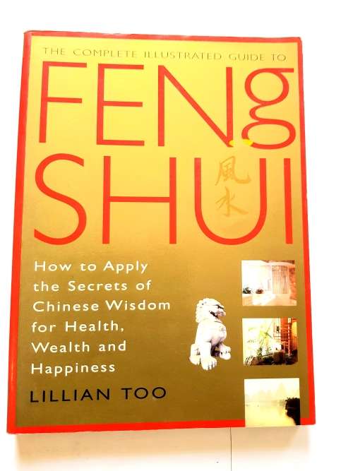 The Complete Illustrated Guide to Feng Shui by Lillian Too