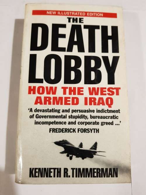 The Death Lobby, How the West Armed Iraq by Kenneth R. Timmerman