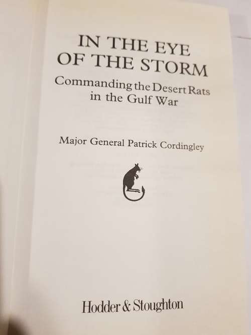 In The Eye of the Storm, Commanding the Desert Rats in the Gulf War by Major General Patrick Cording