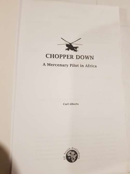 Chopper Down, The Story of a Mercenary Pilot in Africa by Carl Alberts
