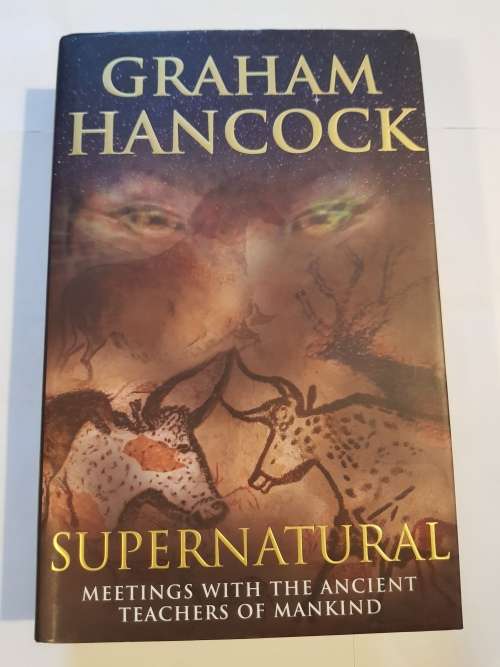 Supernatural, Meetings with the Ancient Teachers of Mankind by Graham Hancock, HC