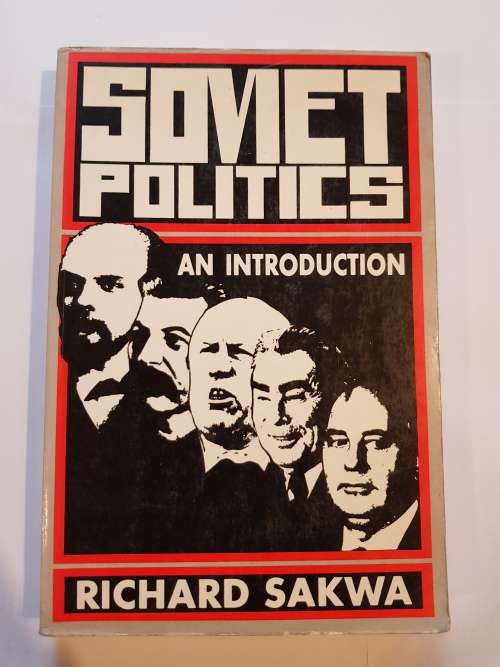Soviet Politics, An Introduction by Richard Sakwa