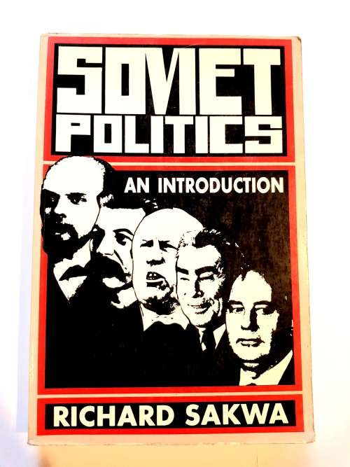 Soviet Politics, An Introduction by Richard Sakwa