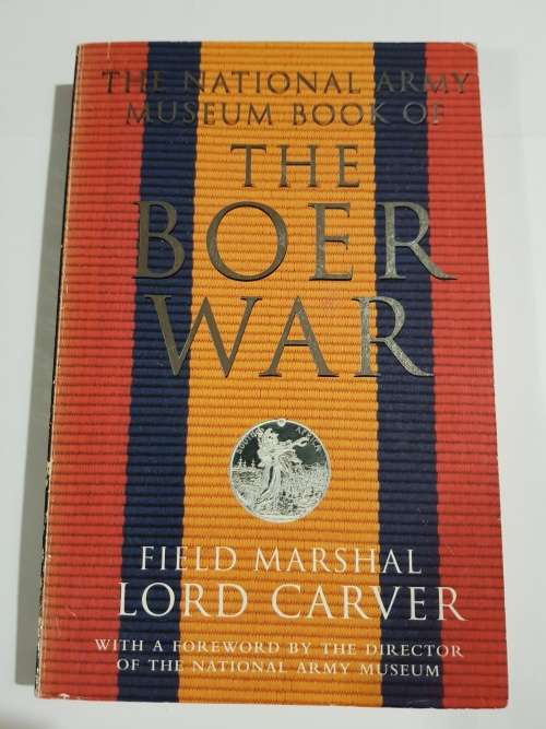 The Boer War, The National Army Museum Book by Field Marshal Lord Carver