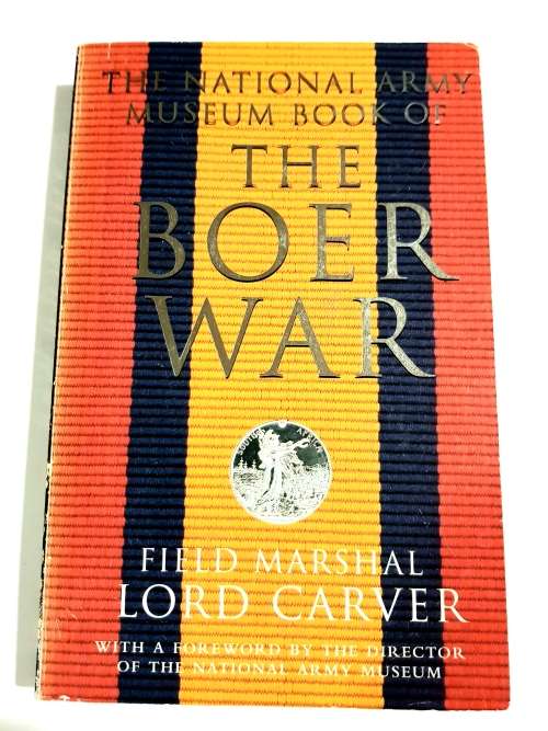The Boer War, The National Army Museum Book by Field Marshal Lord Carver