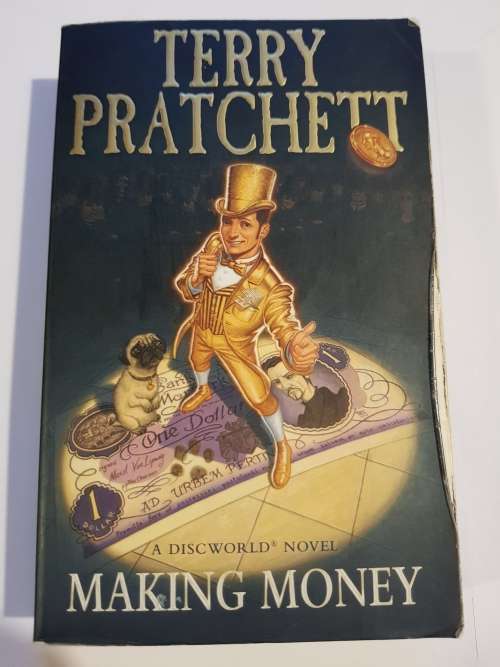 Making Money, A Discworld Novel by Terry Pratchett