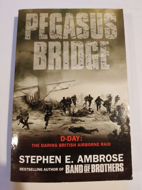 Pegasus Bridge, D-Day: The Daring British Airbourne Raid by Stephen E. Ambrose