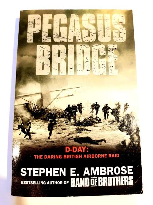 Pegasus Bridge, D-Day: The Daring British Airbourne Raid by Stephen E. Ambrose