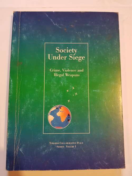 Society Under Siege, Crime, Violence and Illegal Weapons, Volume I