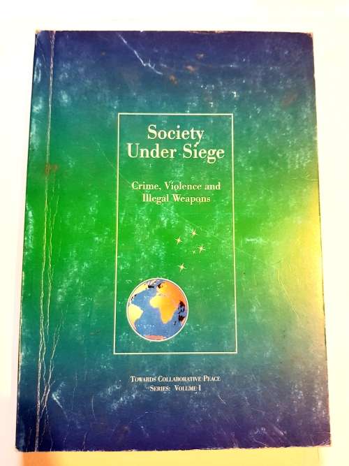 Society Under Siege, Crime, Violence and Illegal Weapons, Volume I