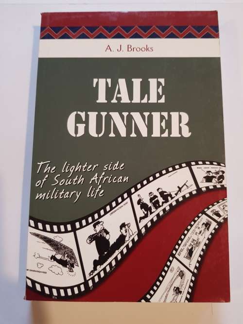 Tale Gunner, The Lighter Side of South African Military Life by A. J. Brooks