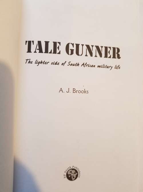 Tale Gunner, The Lighter Side of South African Military Life by A. J. Brooks