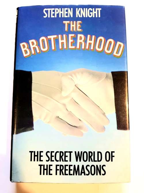 The Brotherhood, The Secret World of the Freemasons by Stephen Knight