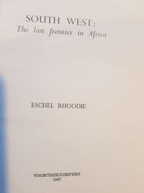 South West: The Last Frontier in Africa by Eschel Rhoodie