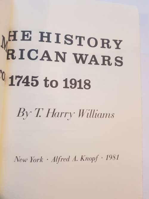 The History of American Wars, from Colonial Times to WW1 by T. Harry Williams