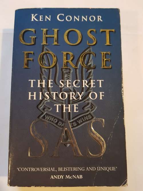 Ghost Force, The Secret History of the SAS by Ken Conner