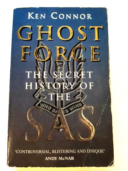 Ghost Force, The Secret History of the SAS by Ken Conner