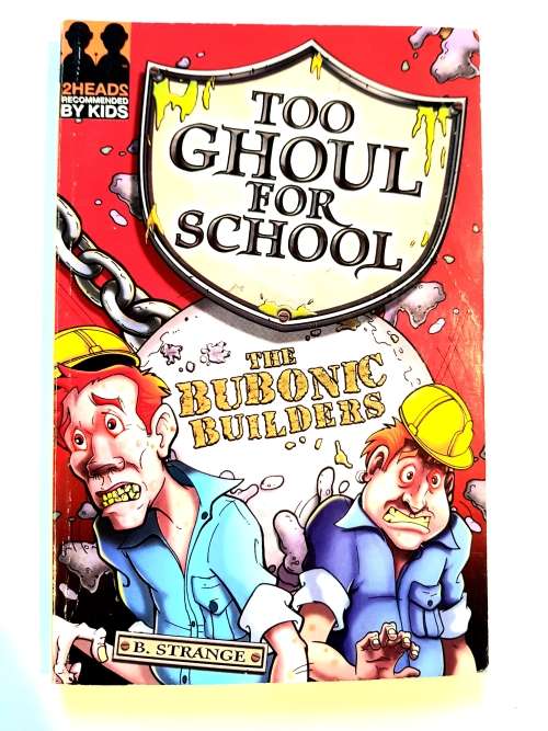 Too Ghoul for School, The Bubonic Builders by B. Strange