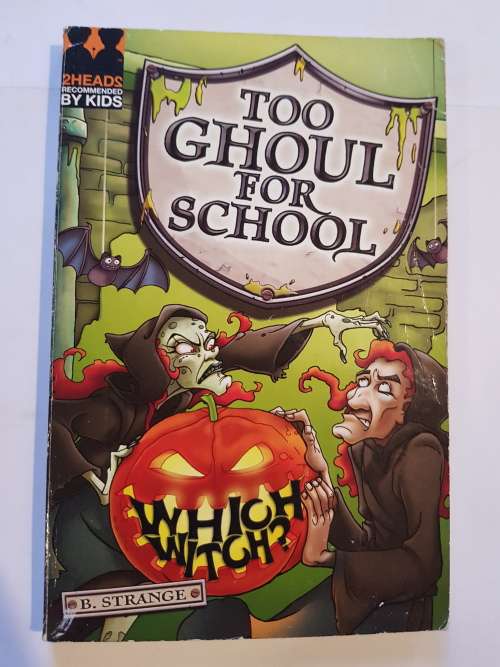 Too Ghoul for School, Which Witch? by B. Strange