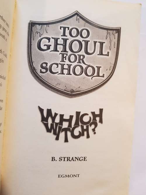 Too Ghoul for School, Which Witch? by B. Strange