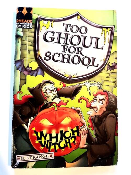 Too Ghoul for School, Which Witch? by B. Strange