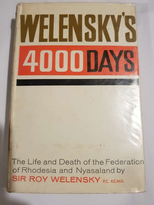 Welensky`s 4000 Days by Sir Roy Welensky