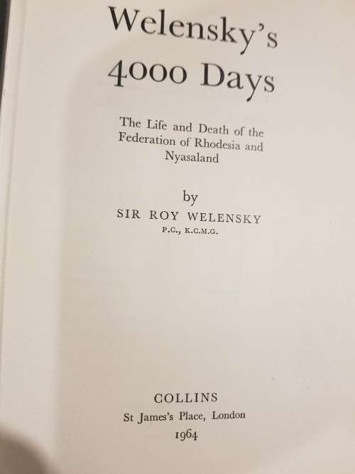 Welensky`s 4000 Days by Sir Roy Welensky