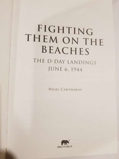 Fighting Them on the Beaches, The D-Day Landings June 6, 1944 by Nigel Cawthorne
