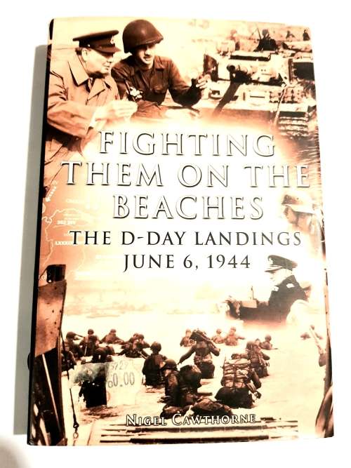 Fighting Them on the Beaches, The D-Day Landings June 6, 1944 by Nigel Cawthorne