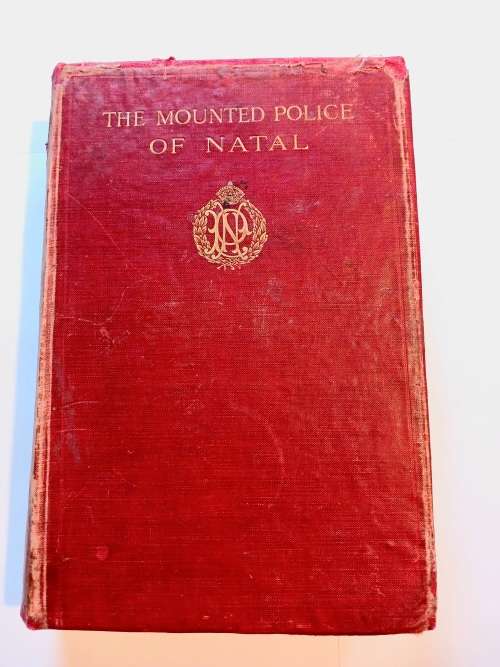 The Mounted Police of Natal by H.P. Holt, 1913 First Edition