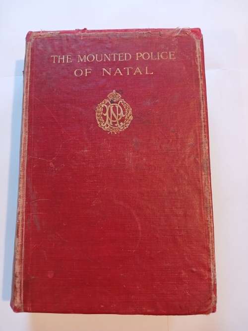 The Mounted Police of Natal by H.P. Holt, 1913 First Edition