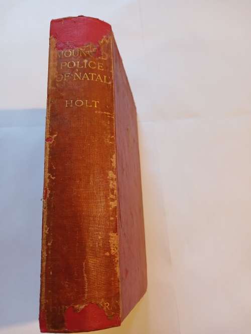 The Mounted Police of Natal by H.P. Holt, 1913 First Edition