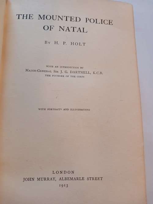 The Mounted Police of Natal by H.P. Holt, 1913 First Edition