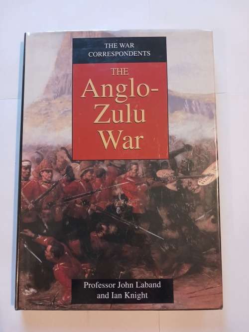 The Anglo-Zulu War by Professor John Laband and Ian Knight