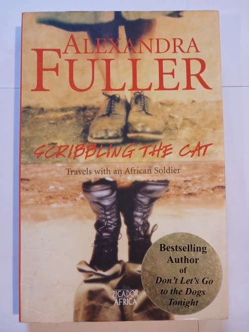 Scribbling The Cat, Travels with an African Soldier by Alexandra Fuller, Signed