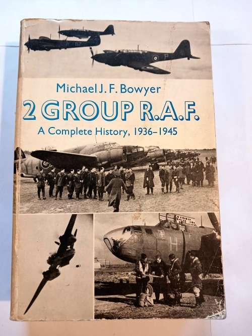 2 Group R.A.F. A Complete History, 1936-1945 by Michael J.F. Bowyer