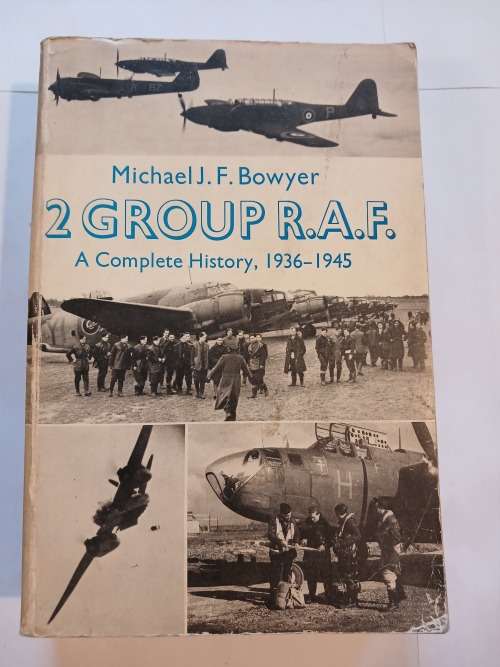 2 Group R.A.F. A Complete History, 1936-1945 by Michael J.F. Bowyer