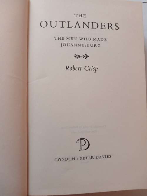 The Outlanders, The Men Who Made Johannesburg by Robert Crisp