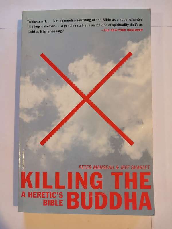Killing the Buddha, A Heretic`s Bible by Peter Manseau and Jeff Sharlet