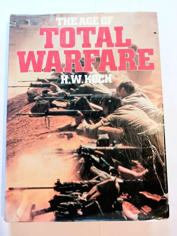 The Age of Total Warfare by H.W. Koch
