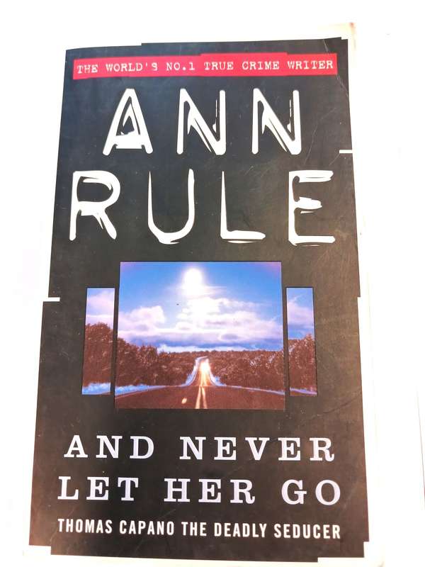 And Never Let Her Go by Ann Rule