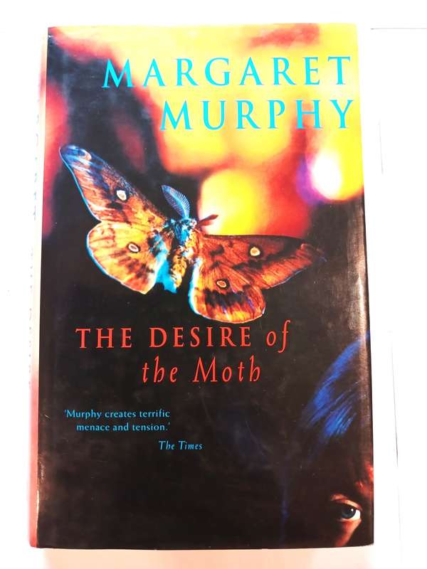 The Desires the Moth by Margaret Murphy, Hardcover