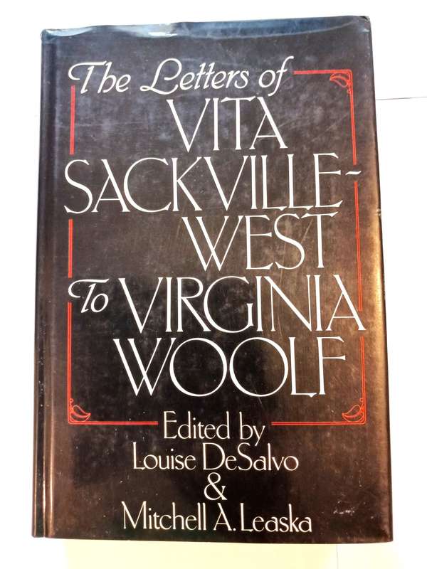 The Letters of Vita Sachville-West to Virginia Woolf edited by Louise DeSalvo & Mitchell A. Leaska