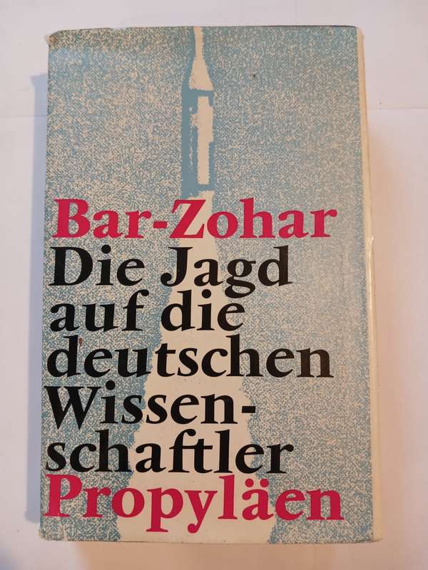 Die Jagd Auf Die Deutschen Wissenschaftler 1944-1960, Michel Bar-Zohar
