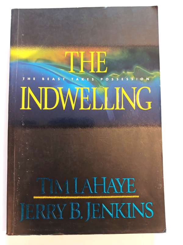 The Indwelling, The Beast Takes Possession by Tim Lahaye and Jerry B. Jenkins