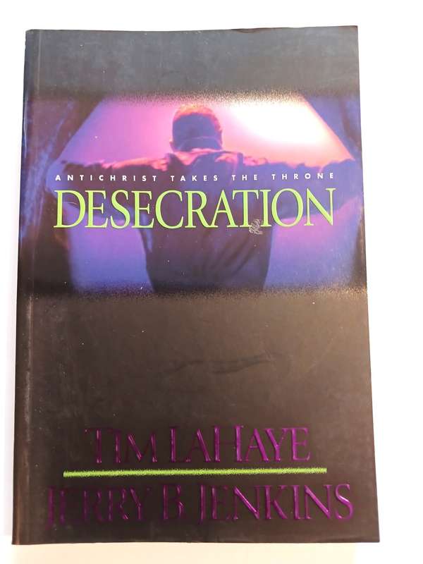 Desecration, Antichrist Takes The Throne by Tim Lahaye and Jerry B. Jenkins