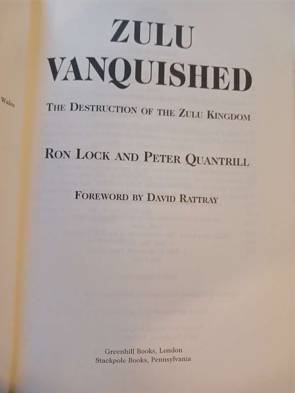 Zulu Vanquished, The Destruction of the Zulu Kingdom by Ron Lock & Peter Quantrill