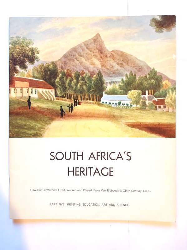 South Africa`s Heritage, Part Five: Printing, Education, Art and Science