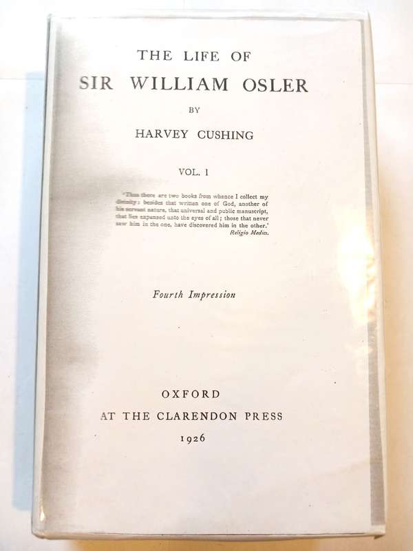 The Life of Sir William Osler by Harvey Cushing Vol. 1, 1926